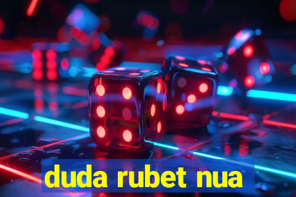 duda rubet nua